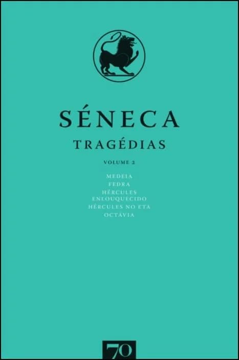 Tragédias: Medeia - Fedra - Hércules Enlouquecido - Hércules no Eta - Octávia (Volume 2)