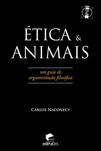 ética & animais: um guia de argumentação filosófica