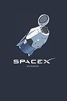 Space X Notebook: Space X Dragon Crew Journal , Space Fans , Universe , Crew Dragon Design , Blank Lined Journal , 120 Pages , ( 6 x 9 inches ) B092P78SF7 Book Cover