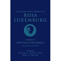 The Complete Works of Rosa Luxemburg Volume V