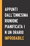 appunti dall'ennesima riunione pianificata in un orario improbabile: quaderno divertente per ufficio | quaderno divertente per un collega | taccuino ... umorismo da ufficio | idea regalo da ufficio