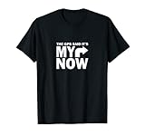 The GPS Said It's My Turn Now Pun Gift For Friend Punny T-Shirt