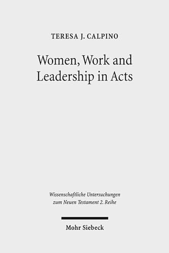 Women, Work and Leadership in Acts (Wissenschaftliche Untersuchungen Zum Neuen Testament 2.Reihe)