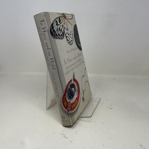 To Have And To Hold: An Intimate History Of Collectors and Collecting