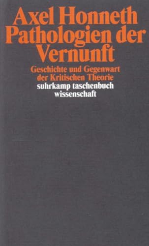 Pathologien der Vernunft: Geschichte und Gegenwart der Kritischen Theorie