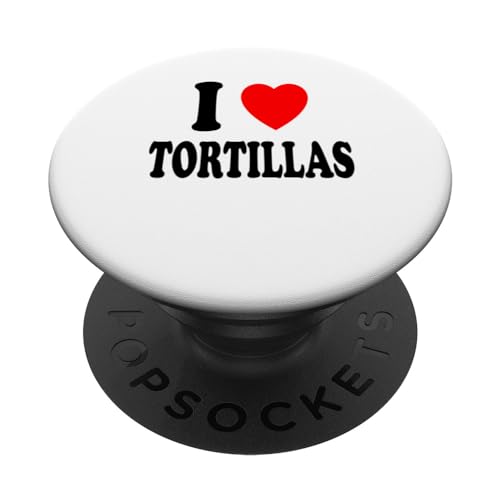 I Heart (Love) Tortillas Mexican Food Burritos Fajitas Tacos PopSockets Standard PopGrip