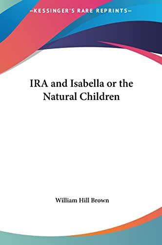IRA and Isabella or the Natural Children