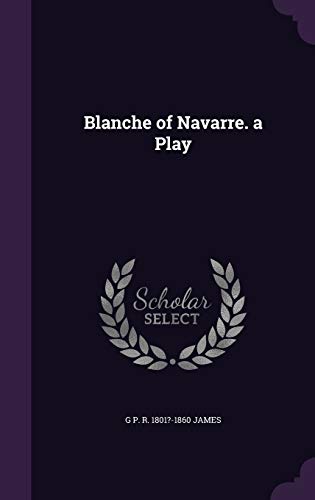 Blanche of Navarre. a Play