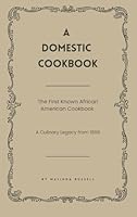 A Domestic Cookbook: The First Known African American Cookbook - A Culinary Legacy from 1866 1667306448 Book Cover