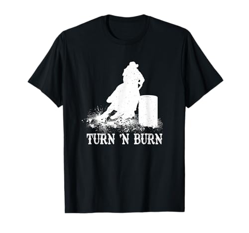 Turn and Burn Barrel Racer Rodeo Cowgirl Western Novedad Camiseta