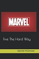 Marvel: Five The Hard Way 1790612942 Book Cover