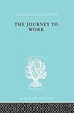  The Journey to Work: Its Significance for Industrial and Community Life (International Library of Sociology)