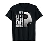 My Goal Is To Deny Yours Soccer Goalie Distressed Tee Shirt