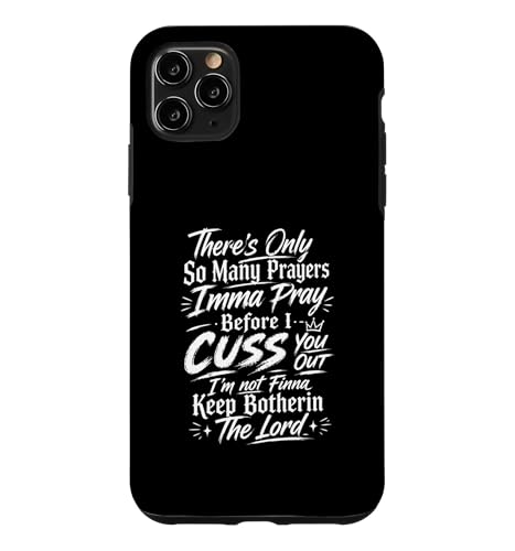 There Only So Many Prayers Imma Pray Before I Cuss You Out �X�}�z�P�[�X iPhone 11 Pro Max �p