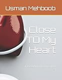  Close TO My Heart: A Collection of Stories Part -1