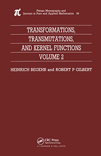Transformations, Transmutations, and Kernel Functions (2) (CHAPMAN AND HALL /CRC MONOGRAPHS AND SURVEYS IN PURE AND APPLIED MATHEMATICS) view 2