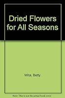 Dried Flowers for All Seasons 0442245599 Book Cover