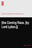 [the Coming Race. [by Lord Lytton.]]