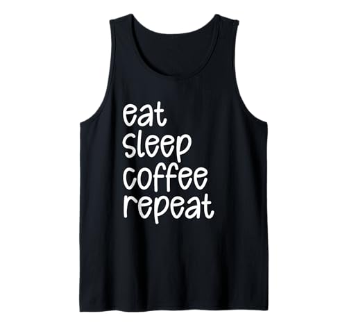 Eat Sleep Coffee Repeat Regalos para los amantes de la cafeína del café Camiseta sin Mangas