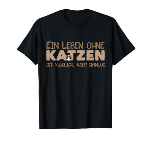 cooles Katzenmotiv - Ein Leben ohne Katzen ist möglich... T-Shirt