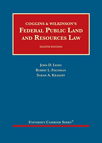Coggins & Wilkinson’s Federal Public Land and Resources Law (University Casebook Series)