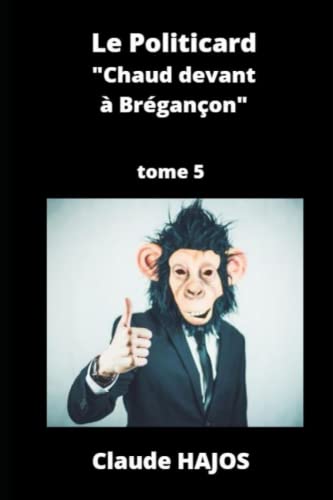 Le Politicard - Tome 5: Chaud devant à Brégançon (French Edition)