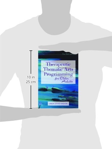 Therapeutic Thematic Arts Programming for Older Adults      First Edition