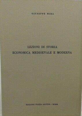 V0776 LIBRO LEZIONI DI STORIA ECONOMICA MEDIOEVALE E MODERNA DI GIUSEPPE MIRA...