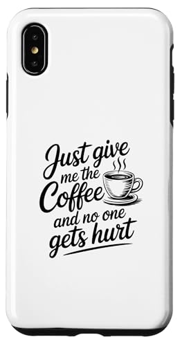 Just Give Me The Coffee And No One Gets Hurt �X�}�z�P�[�X iPhone XS Max �p