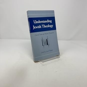 Paperback Understanding Jewish Theology: Classical Issues and Modern Perspectives Book