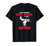 Photo Gallery divertente dirt bike: un giorno senza bici da sporcizia è come maglietta Photo Gallery divertente dirt bike: un giorno senza bici da sporcizia è come maglietta