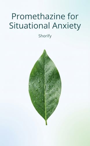 Promethazine for Situational Anxiety (English Edition)