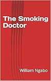 smoking bianco  The Smoking Doctor (English Edition)