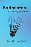 Badminton Training Journal: Inspiring notebook for a fantastic season! With prompts to track practice, skills, achievements and best memories - blue ... accessory and gift for soccer players!