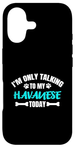 Havaneses I'm Only Talking To My Havanese Today noj[Y X}zP[X iPhone 17 p
