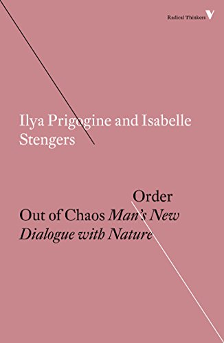 Order Out of Chaos: Man’s New Dialogue with Nature (Radical Thinkers) (English Edition) Order Out of Chaos: Man’s New Dialogue with Nature (Radical Thinkers) (English Edition)