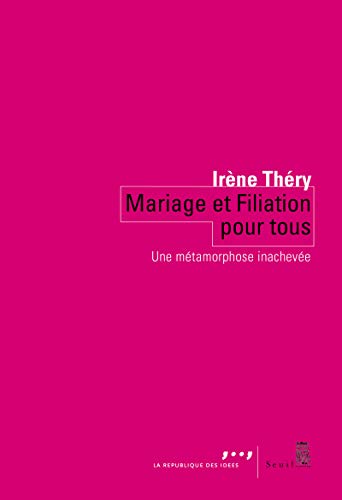 Mariage et Filiation pour tous . Une métamorphose