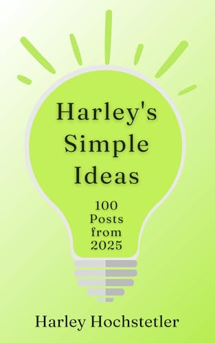  Harley\'s Simple Ideas: 100 Posts from 2025 (English Edition)