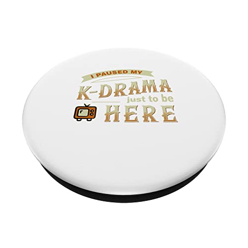 I Paused my K-Drama just to be Here Korean Drama Series Tv PopSockets Swappable PopGrip, Black - Image 2