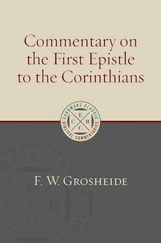 Commentary on the First Epistle to the Corinthians (Eerdmans Classic Biblical Commentaries (ECBC))
