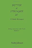 Better and Stronger U!: 31 Daily Message Series Book 1 1710140895 Book Cover