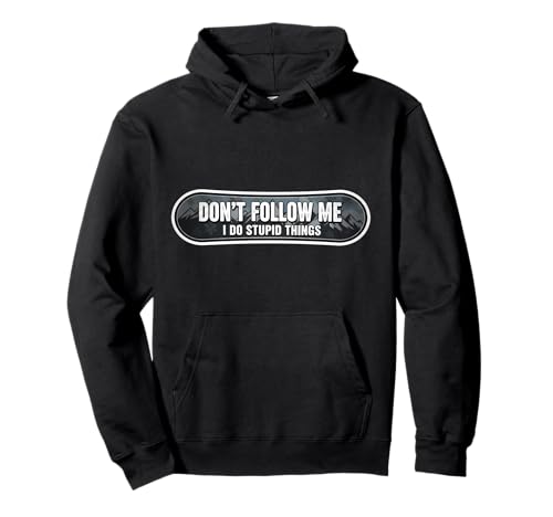 Don't Follow Me I Do Stupid Things �X�m�[�{�[�h �X�m�[�{�[�h �p�[�J�[