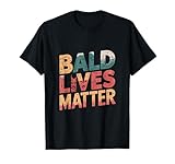 Vintage Y Retro Divertido Hombres Calvos Cita Bald Lives Matter Camiseta