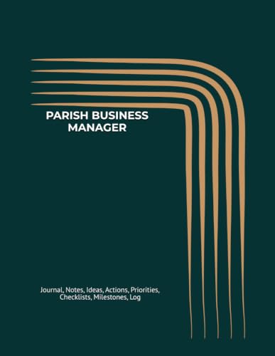PARISH BUSINESS MANAGER: Journal, Notes, Ideas, Actions, Priorities, Checklists, Milestones, Log | Daily Goals, Parish‑Business Notes & Workflow Tool ... Gifts & Parish‑Operations Teams