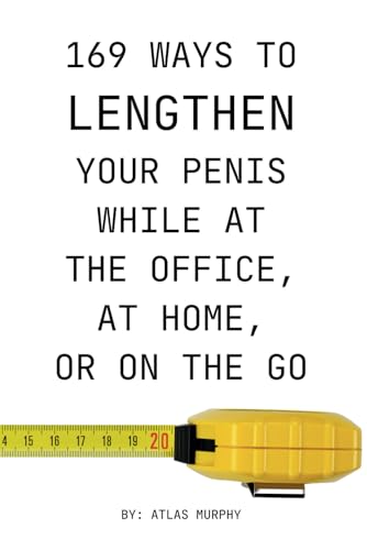 169 WAYS TO LENGTHEN YOUR PENIS WHILE AT THE OFFICE, AT HOME, OR ON THE GO ⚠️ FAKE COVER ⚠️ PRANK A FRIEND WITH THIS FUNNY GIFT | JOKE | GAG | KIDDING ... ... | Laugh | Bachelorette and bachelor party