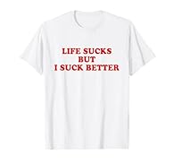 Life sucks but I suck better shirt, life sucks but I suck better tshirt, life sucks but I suck better t shirt Y2k clothes, y2k aesthetic, y2k baby tee, y2k slogan baby tee y2k shirt, y2k t shirt, y2k tshirt, y2k tee, 2000s shirt, 2000s tshirt, y2k sl...