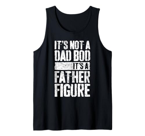 Mens It's Not A Dad BOD It's A Father Figure