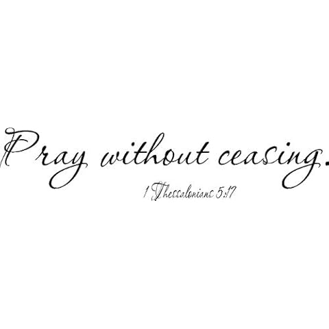 1 Thessalonians 5:17 5 x 22 Bible Verse Wall Decal by Scripture Wall Art ~ Pray Without Ceasing ~ Vinyl Quote Sticker Cover