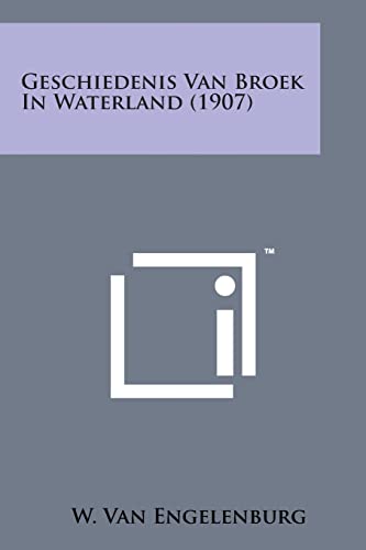 Geschiedenis Van Broek in Waterland (1907) (Dutch Edition)