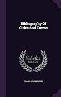 Bibliography Of Cities And Towns 1343088496 Book Cover